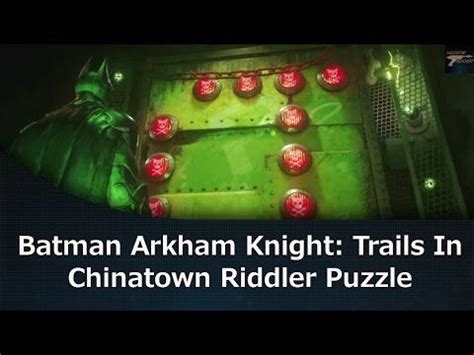 riddler chinatown trial|Batman Arkham Knight: Trials In Chinatown Riddler Puzzle.